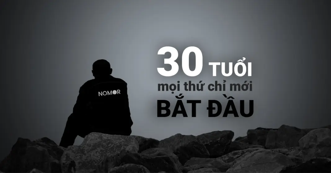 30 tuổi mọi thứ chỉ mới bắt đầu 30 tuổi mọi thứ chỉ mới bắt đầu
